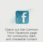 Check out the Common Thirst Facebook page for community Q&A and shareable content