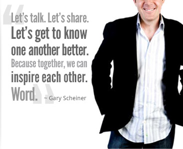 “Let's talk. Let's share. Let's get to know one another better. Because together, we can inspire each other. Word.” ~Gary Scheiner