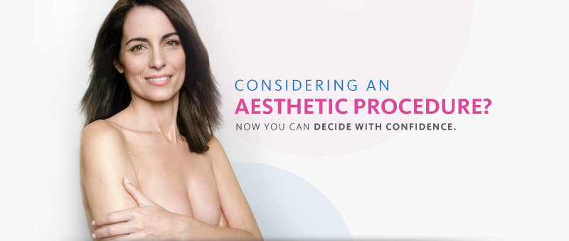 Considering an aesthetic procedure? Now you can decide with confidence.